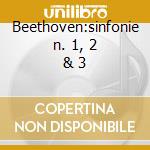 Beethoven:sinfonie n. 1, 2 & 3 cd