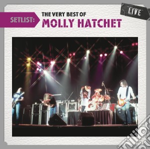 Molly Hatchet - Setlist: The Very Best Of Moll cd musicale di Molly Hatchet