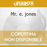 Mr. e. jones cd