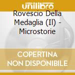 Rovescio Della Medaglia (Il) - Microstorie cd