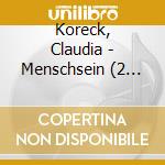 Koreck, Claudia - Menschsein (2 Cd) cd musicale di Koreck, Claudia