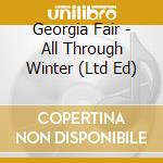 Georgia Fair - All Through Winter (Ltd Ed) cd