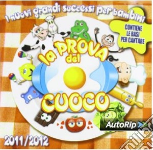 Prova Del Cuoco 2011-2012 (La) cd musicale di Artisti Vari