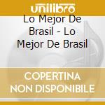 Lo Mejor De Brasil - Lo Mejor De Brasil cd