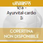 V/a - Ayurvital-cardio Ii cd