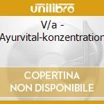 V/a - Ayurvital-konzentration cd