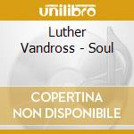 Luther Vandross - Soul cd