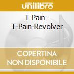 T-Pain - T-Pain-Revolver cd musicale di T