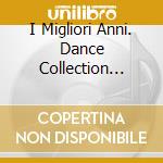 I Migliori Anni. Dance Collection -3Cd cd musicale di Artisti Vari