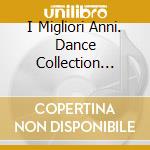 I Migliori Anni. Dance Collection -3Cd cd