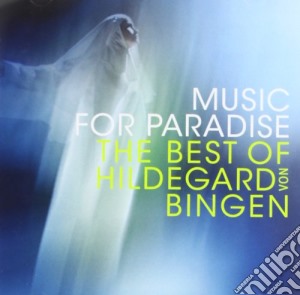 Hildegard Von Bingen - Music For Paradise: The Best Of Hildegard Von Bingen cd musicale di Sequentia