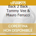 Back 2 Back Tommy Vee & Mauro Ferrucci cd
