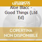 Aloe Blacc - Good Things (Ltd Ed) cd musicale di Aloe Blacc