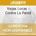 Viejas Locas - Contra La Pared cd