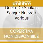 Duelo De Shakas Sangre Nueva / Various cd musicale di Sony Music