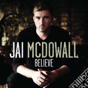 Jai Mcdowall - Believe cd musicale di Jai Mcdowall