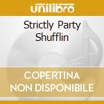 Strictly Party Shufflin cd