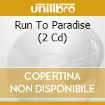 Run To Paradise (2 Cd) cd musicale