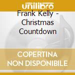 Frank Kelly - Christmas Countdown cd musicale di Frank Kelly
