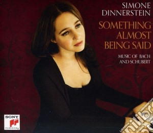 Simone Dinnerstein: Something Almost Being Said - Music Of Bach & Schubert cd musicale di Simone Dinnerstein