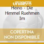 Heino - Die Himmel Ruehmen Im cd