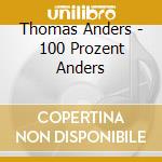 Thomas Anders - 100 Prozent Anders cd musicale di Thomas Anders