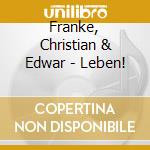 Franke, Christian & Edwar - Leben! cd musicale di Franke, Christian & Edwar