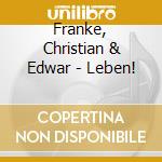 Franke, Christian & Edwar - Leben!