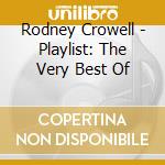 Rodney Crowell - Playlist: The Very Best Of cd