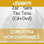 Zaz - Sans Tsu Tsou (Cd+Dvd) cd
