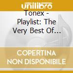 Tonex - Playlist: The Very Best Of Tonex
