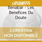 Benabar - Les Benefices Du Doute cd musicale di Benabar