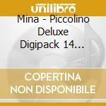 Mina - Piccolino Deluxe Digipack 14 Brani cd musicale di Mina