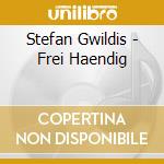 Stefan Gwildis - Frei Haendig cd
