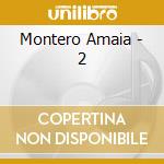 Montero Amaia - 2 cd