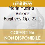 Maria Yudina - Visions Fugitives Op. 22 (Selection) 1 Lentamente cd musicale di Maria Yudina