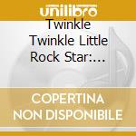 Twinkle Twinkle Little Rock Star: Lullaby Versions Of David Bowie / Various cd musicale