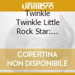 Twinkle Twinkle Little Rock Star: Lullaby Versions Of David Bowie / Various cd