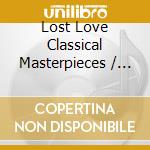 Lost Love Classical Masterpieces / Various cd
