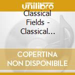 Classical Fields - Classical Masterpieces cd