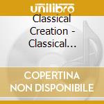 Classical Creation - Classical Masterpieces cd