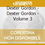 Dexter Gordon - Dexter Gordon - Volume 3 cd