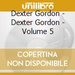 Dexter Gordon - Dexter Gordon - Volume 5 cd