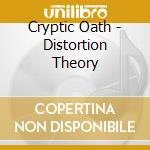 Cryptic Oath - Distortion Theory cd