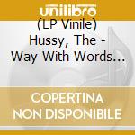(LP Vinile) Hussy, The - Way With Words (7