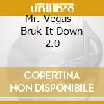 Mr. Vegas - Bruk It Down 2.0 cd musicale di Mr. Vegas