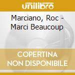 Marciano, Roc - Marci Beaucoup cd musicale di Marciano, Roc