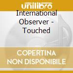 International Observer - Touched cd