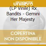 (LP Vinile) Rx Bandits - Gemini Her Majesty vinile