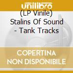 (LP Vinile) Stalins Of Sound - Tank Tracks vinile